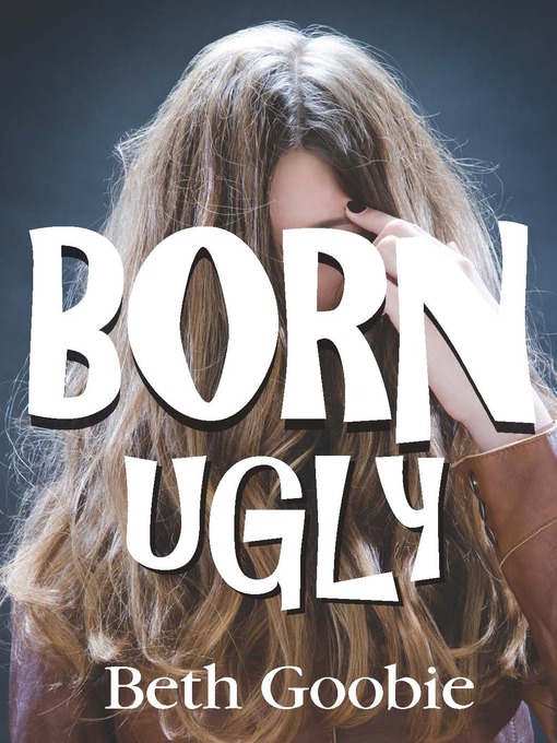 Title details for Born Ugly by Beth Goobie - Available